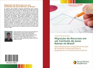 Seller image for Migrao de Recursos em um Contexto de Juros Baixos no Brasil : Alternativas contra a migrao de recursos de fundos de investimento para a poupana em um cenrio de juros baixos for sale by AHA-BUCH GmbH