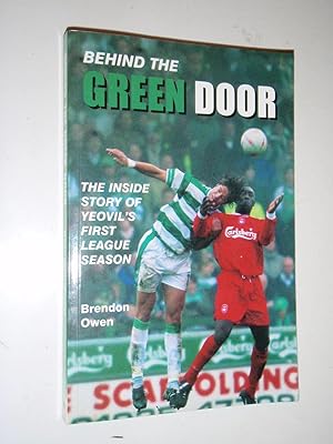 Seller image for Behind the Green Door: The Inside Story of Yeovil's First League Season for sale by Westgate Bookshop