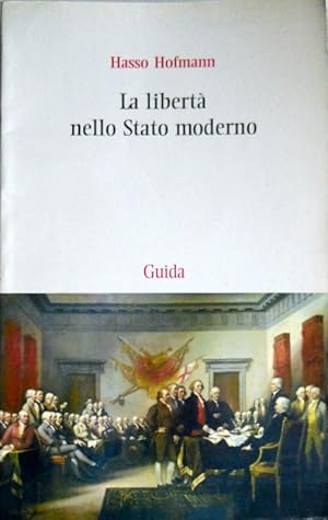 LA LIBERTÀ NELLO STATO MODERNO. SAGGI DI DOTTRINA DELLA COSTITUZIONE