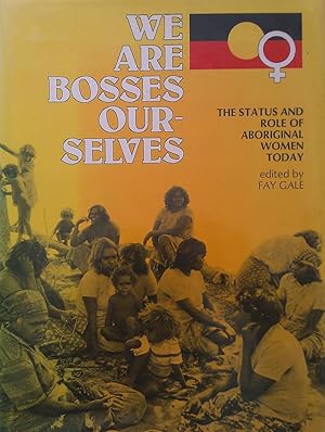 Seller image for We Are Bosses Ourselves: The Status and Role of Aboriginal Women Today for sale by Banfield House Booksellers