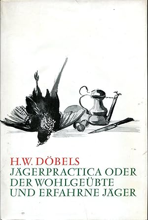 Bild des Verkufers fr Jger-Practia oder Der wohlgebte und erfahrene Jger . Eine vollstndige Anweisung zur ganzen Hohen und Niederen Jagd-Wissenschaft (Intern: C) zum Verkauf von Versandantiquariat Brigitte Schulz