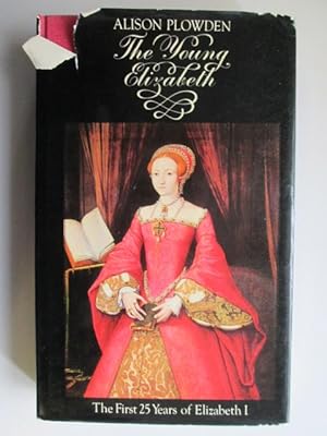 Seller image for The Young Elizabeth, the first 25 years of Elizabeth 1 for sale by Goldstone Rare Books