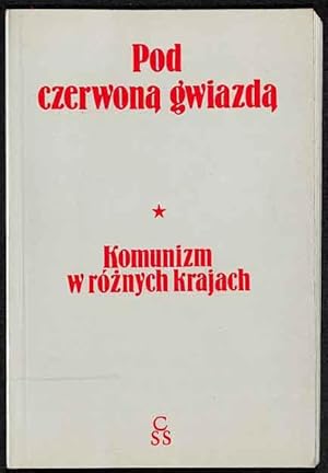 Pod czerwona gwiazda: komunizm w róznych krajach .