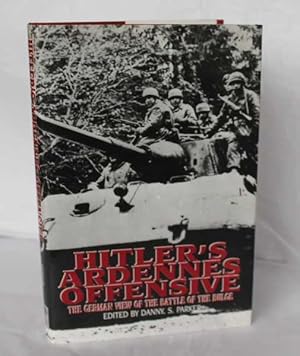 Bild des Verkufers fr Hitler's Ardennes Offensive. The German View of the Battle of the Bulge zum Verkauf von H4o Books