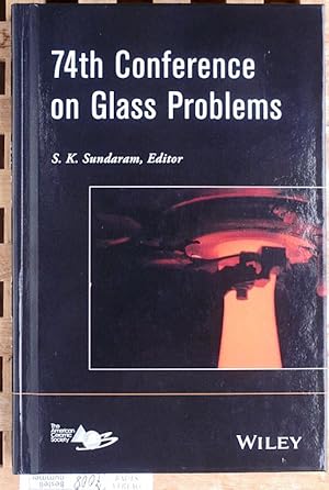 Bild des Verkufers fr 74th Conference on Glass Problems. A Collection of Papers Presented at the 74th Conference on Glass Problems Greater Columbus Convention Center Columbus, Ohio October 14-17, 2013. zum Verkauf von Baues Verlag Rainer Baues 