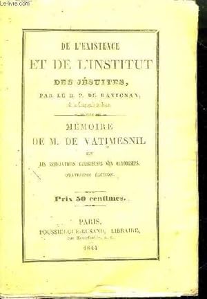 Bild des Verkufers fr DE L'EXISTENCE ET DE L'INSTITUT DES JESUITES - MEMOIRE DE M. DE VATIMESNIL SUR LES ASSOCIATIONS RELIGIEUSES NON AUTORISEES - 4E EDITION. zum Verkauf von Le-Livre