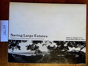 Bild des Verkufers fr Saving Large Estates: Conservation, Historic Preservation, Adaptive Re-Use zum Verkauf von Mullen Books, ABAA