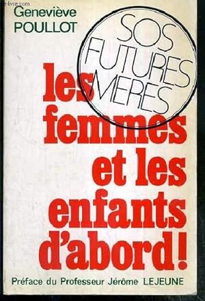 Seller image for LES FEMMES ET LES ENFANTS D'ABORD ! - SOS FUTURES MERES - ENVOI DE L'AUTEUR. for sale by Le-Livre
