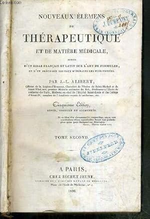 Bild des Verkufers fr NOUVEAUX ELEMENS DE THERAPEUTIQUE ET DE MATIERE MEDICALE SUIVIS D'UN ESSAI FRANCAIS ET LATIN SUR L'ART DE FORMULER ET D'UN PRECIS SUR LES EAUX MINERALES PLUS PLUS USITEES - 5eme EDITION - TOME SECOND. zum Verkauf von Le-Livre