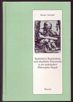 Bild des Verkufers fr Spekulative Begrndung und inhaltliche Erkenntnis in der praktischen Philosophie Hegels (= Abhandlungen zur Philosophie, Psychologie und Pdagogi, Band 216). Mit mehrzeiliger Widmung des Autors an den Philosophen Prof. Michael Theunissen zum Verkauf von Graphem. Kunst- und Buchantiquariat