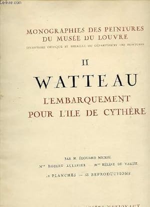 Bild des Verkufers fr TOME 2 : WATTEAU, L'EMBARQUEMENT POUR L'ILE DE CYTHERE - MONOGRAPHIES DES PEINTURES DU MUSEE DU LOUVRE / INVENTAIRE CRITIQUE ET DETAILLEE DU DEPARTEMENT DES PEINTURES. zum Verkauf von Le-Livre