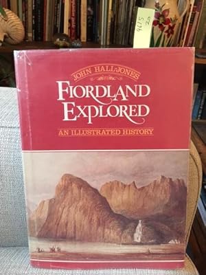 Fiordland Explored. An Illustrated History.