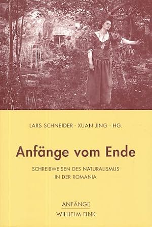 Bild des Verkufers fr Anfnge vom Ende. Schreibweisen des Naturalismus in der Romania. Anfnge. zum Verkauf von Fundus-Online GbR Borkert Schwarz Zerfa