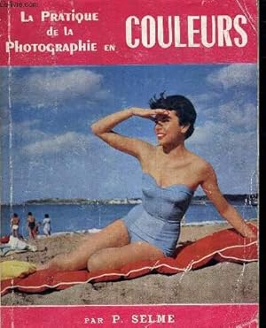 Seller image for LA PRATIQUE DE LA PHOTOGRAPHIE EN COULEURS for sale by Le-Livre