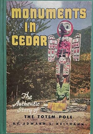 Monuments in Cedar: The Authentic Story of the Totem Pole