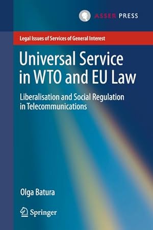 Bild des Verkufers fr Universal Service in WTO and EU law : Liberalisation and Social Regulation in Telecommunications zum Verkauf von AHA-BUCH GmbH