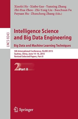 Imagen del vendedor de Intelligence Science and Big Data Engineering. Big Data and Machine Learning Techniques a la venta por BuchWeltWeit Ludwig Meier e.K.