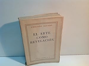 Seller image for EL ARTE COMO REVELACION AGUADO EMILIANO 1942 for sale by LIBRERIA ANTICUARIA SANZ