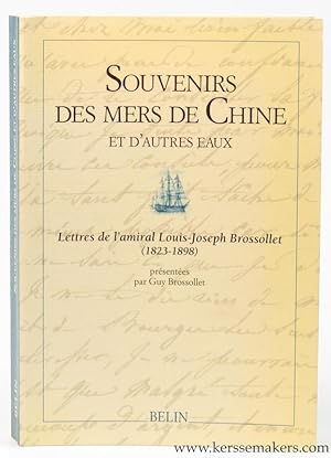 Imagen del vendedor de Souvenirs des mers de Chine et d'autres eaux. Lettres de l'amiral Louis-Joseph Brossollet (1823-1898). a la venta por Emile Kerssemakers ILAB