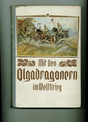 Mit den Olga-Dragonern im Weltkrieg. (Dragoner-Regiment Königin Olga (1. Württ.) Nr. 25.) Reihe:D...