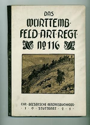 Das Württembergische Feld-Artillerie-Regiment Nr. 116 im Weltkrieg. Reihe: Die württembergischen ...