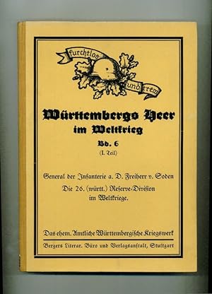 Die 26. (Württembergische) Reserve-Division im Weltkrieg 1914 - 1918. I. Teil: Die Jahre 1914, 19...