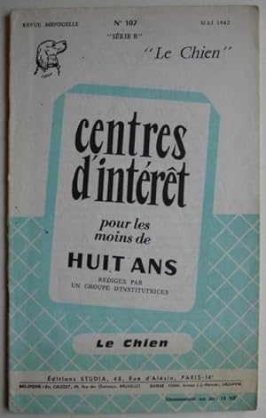 LE CHIEN CENTRES D'INTERET POUR LES MOINS DE HUIT ANS REDIGES PAR UN GROUPE D'INSTITUTRICES