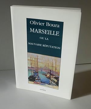 Bild des Verkufers fr Marseille ou la mauvaise rputation. Paris. Arla. 1998. zum Verkauf von Mesnard - Comptoir du Livre Ancien