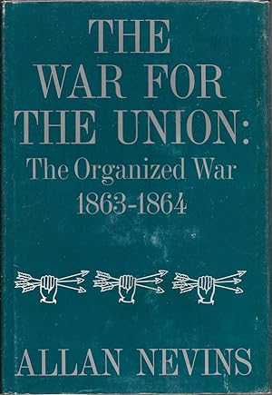 The War for the Union, Vol. 3 The Organized War, 1863-1864)