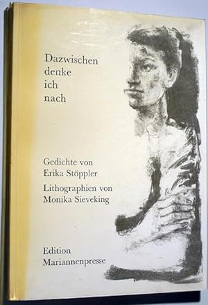 Dazwischen denke ich nach : [Gedichte]. Erika Stöppler. Monika Sieveking. [Hrsg. Neue Ges. für Li...