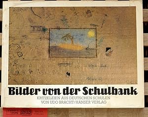 Bilder von der Schulbank : Kritzeleien aus deutschen Schulen., von. Vorw. von Johannes Ernst Seif...