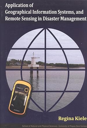 Seller image for Application of Geographical Information Systems, and Remote Sensing in Disaster Management for sale by Masalai Press