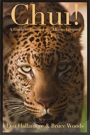 Immagine del venditore per Chui! A Guide to Hunting the African Leopard venduto da Trophy Room Books