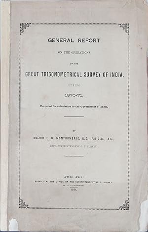 General Report on the Observations of the Great Trigonometrical Survey of India during 1870-1871