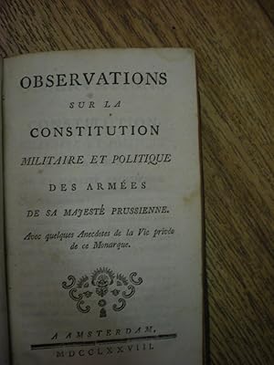 Observations Sur La Constitution Militaire et Politique Des Armées De Sa majesté Prussienne