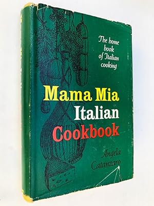 Mama Mia Italian Cookbook : The Home Book Of Italian Cooking