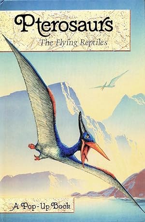 Pterosaurs: The Flying Reptiles (A Pop-Up Book)