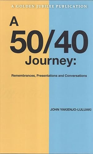 Seller image for A 50/40 Journey: Remembrances, Presentations and Conversation for sale by Masalai Press