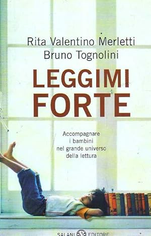 Seller image for Leggimi forte. Accompagnare i bambini nel grande universo della lettura for sale by Laboratorio del libro