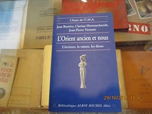 Seller image for L'Orient ancien et nous.L'�criture, la raison, les dieux. for sale by Librairie FAUGUET