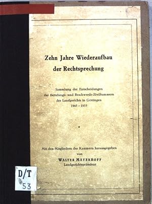 Seller image for Zehn Jahre Wiederaufbau der Rechtsprechung: Sammlung der Entscheidungen der Berufungs- und Beschwerde-Zivilkammern des Landgerichts in Gttingen 1945-1955; for sale by books4less (Versandantiquariat Petra Gros GmbH & Co. KG)