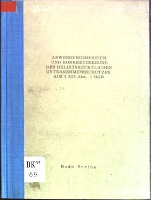 Anwendungsbereich und Konkretisierung des deliktsrechtlichen Unternehmensschutzes aus § 823 Abs. ...