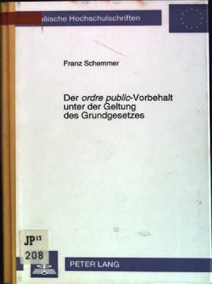 Der Ordre public-Vorbehalt unter der Geltung des Grundgesetzes. Europäische Hochschulschriften: R...