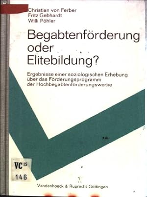 Seller image for Begabtenfrderung oder Elitebildung? Ergebnisse einer soziologischen Erhebung ber das Frderungsprogramm der Hochbegabtenfrderungswerke for sale by books4less (Versandantiquariat Petra Gros GmbH & Co. KG)