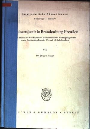 Bild des Verkufers fr Kabinettsjustiz in Brandenburg-Preussen: eine Studie zur Geschichte des landesherrlichen Besttigungsrechts in d. Strafrechtspflege d. 17. u. 18. Jh. Strafrechtliche Abhandlungen, N.F., Bd. 30 zum Verkauf von books4less (Versandantiquariat Petra Gros GmbH & Co. KG)