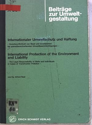 Seller image for Internationaler Umweltschutz und Haftung : Verantwortlichkeit von Staat u. Einzelperson bei grenzberschreitenden Umweltbeeintrchtigungen = International protection of the environment and liability. Beitrge zur Umweltgestaltung ; H. 56 for sale by books4less (Versandantiquariat Petra Gros GmbH & Co. KG)