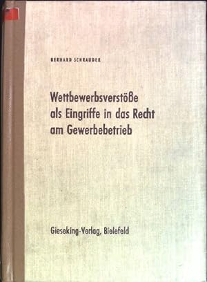 Bild des Verkufers fr Wettbewerbsverste als Eingriffe in das Recht am Gewerbebetrieb Schriften zum deutschen und europischen Zivil-, Handels- und Prozerecht; Bd. 61 zum Verkauf von books4less (Versandantiquariat Petra Gros GmbH & Co. KG)