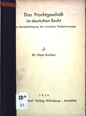 Das Frachtgeschäft im deutschen Recht (Unter Berücksichtigung der einzelnen Verkehrszweige);