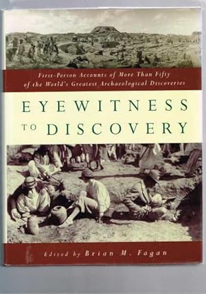 Eyewitness to Discovery: First Person Accounts of More Than FIty of the World's Greatest Archaeol...