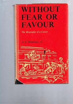 Without Fear or Favour - The Biography of a Career